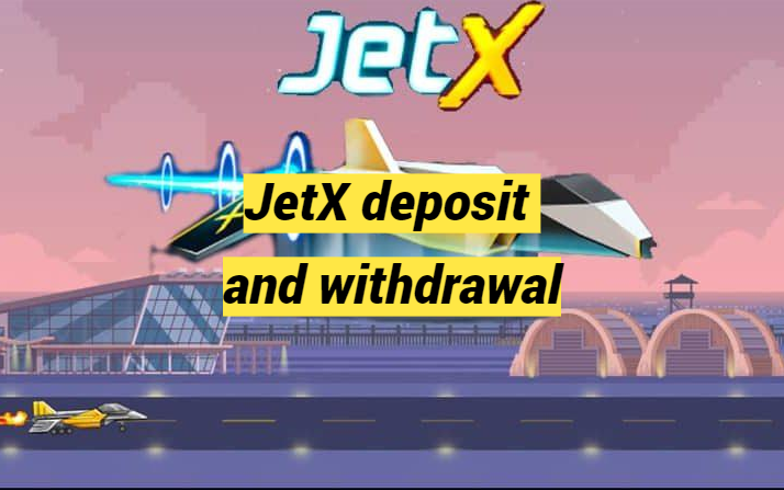 JetX deposit and withdrawal